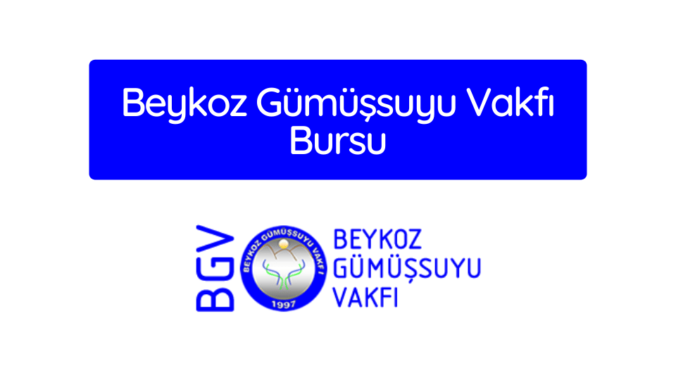 Beykoz Gümüşsuyu Vakfı Bursu 2025-2026