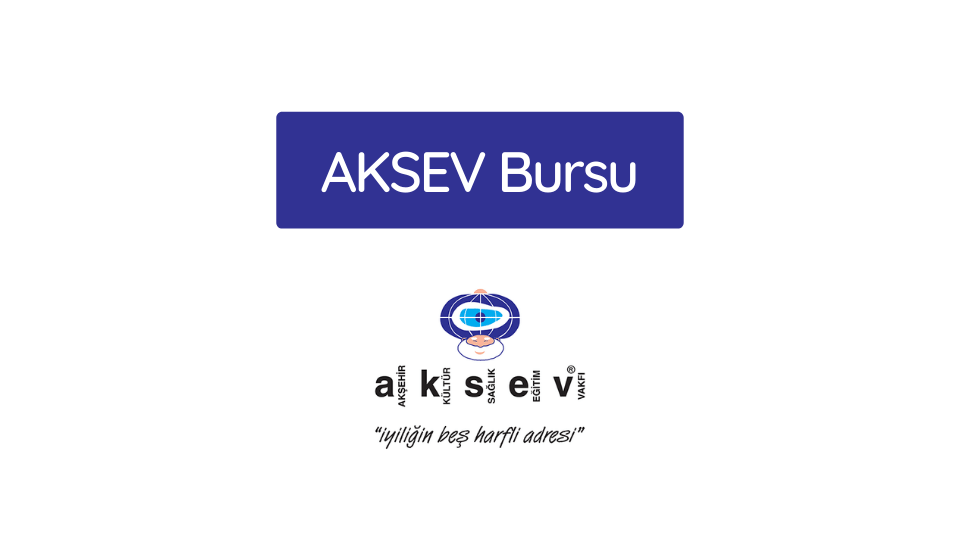 Akşehir Kültür Sağlık Eğitim Vakfı AKSEV Bursu 2025-2026