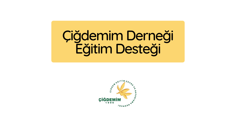 Çiğdemim Derneği Eğitim Desteği Bursu 2025-2026