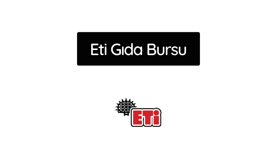 ETİ Gıda Bursu 2025-2026