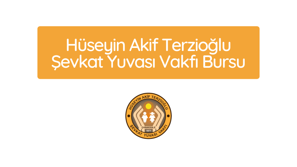 Hüseyin Akif Terzioğlu Şevkat Yuvası Vakfı Bursu 2025-2026