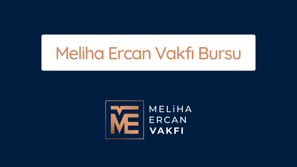 Meliha Ercan Vakfı Bursu 2025-2026