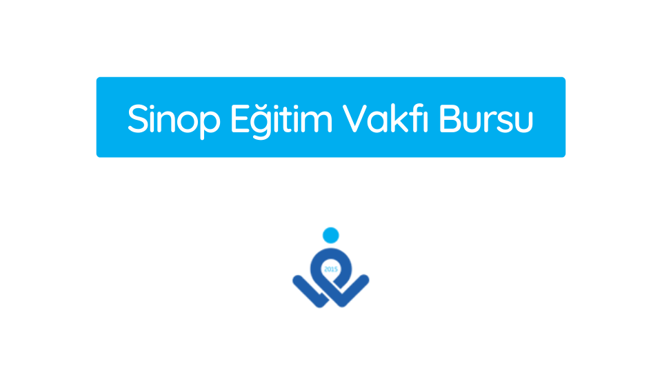 Sinop Eğitim Vakfı Bursu 2025-2026