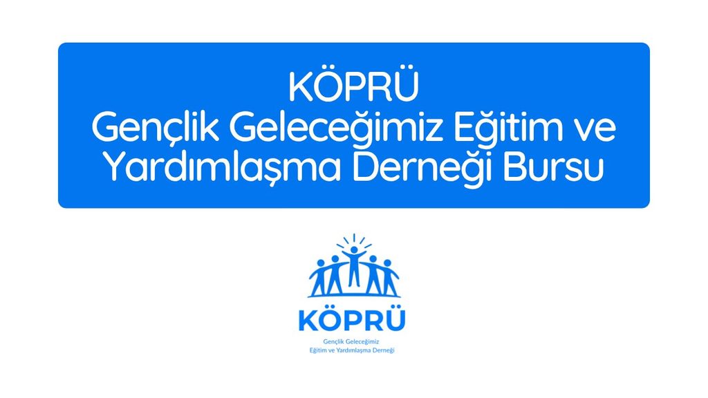 KÖPRÜ Gençlik Geleceğimiz Eğitim ve Yardımlaşma Derneği Bursu 2026-2027