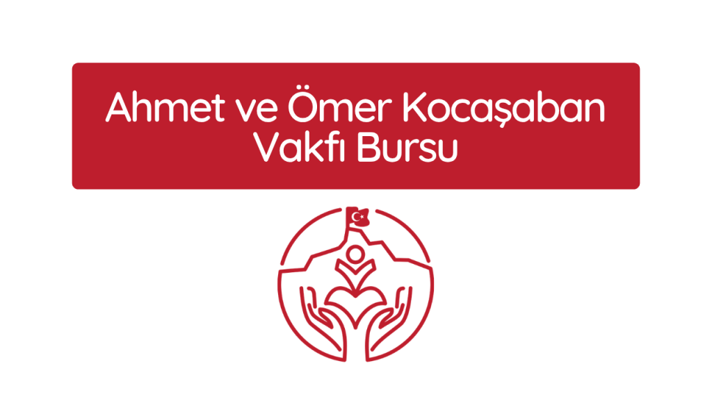 Ahmet ve Ömer Kocaşaban Vakfı Bursu 2026-2027