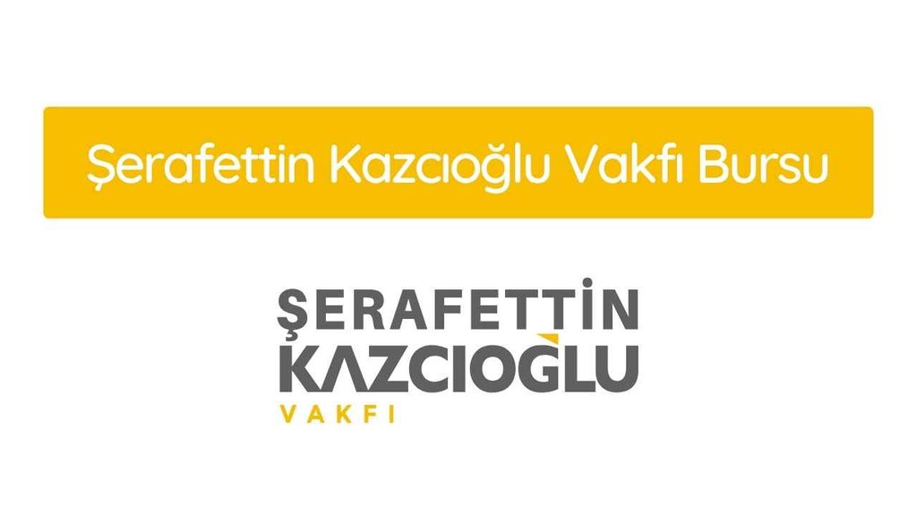 Şerafettin Kazcıoğlu Vakfı Bursu 2026-2027