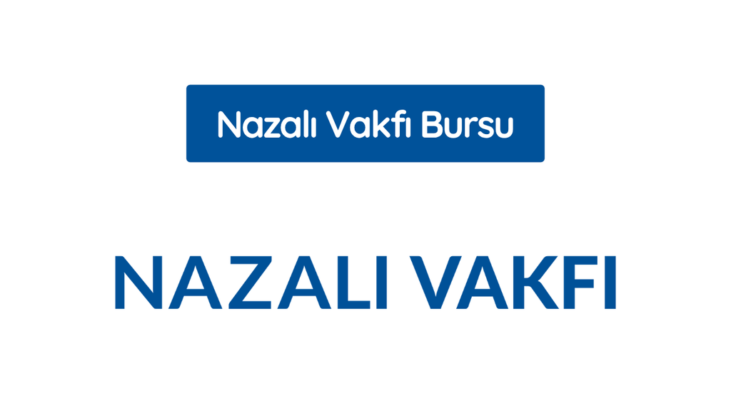 Nazalı Vakfı Bursu 2026-2027